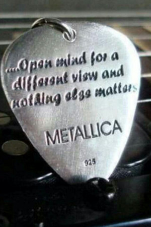 Open mind quote from Metallica