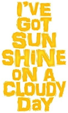 Sunshine on a cloudy day quote