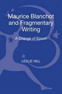 Maurice Blanchot and Fragmentary Writing 9781441125279 Hardback BRAND