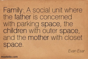 Family A social unit where the father is concerned with parking space ...
