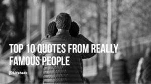 This List of Quotes from Famous People Will Inspire Your Life
