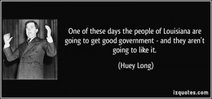 One of these days the people of Louisiana are going to get good ...