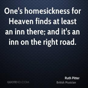 One's homesickness for Heaven finds at least an inn there; and it's an ...