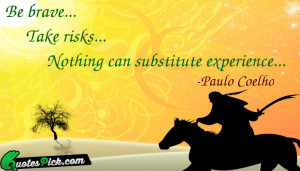 Be Brave Take Risk Nothing Quote by Paulo Coelho @ Quotespick.com