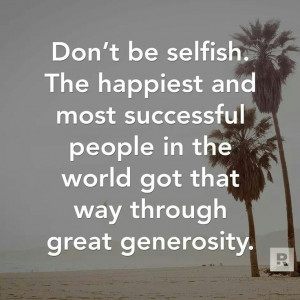 Don't be selfish!