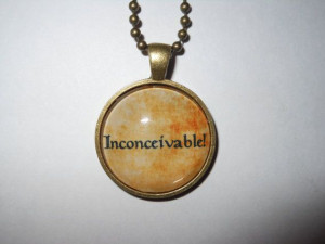Princess Bride inspired Inconceivable! pendant necklace - quote, words ...
