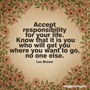 Inspiring Quotes About Life And Success: Accept Responsibility For ...