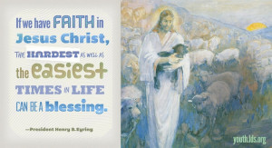 If we have Faith in Jesus Christ, the hardest as well as the easiest ...