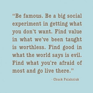 Be famous by Chuck Palahniuk #typography #quote