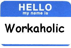 workaholic symptoms, signs of a workaholic, working too hard, working ...