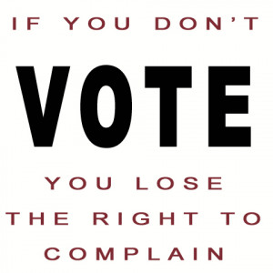 May 2nd 2011 VOTE!!!! … If You Don’t You Lose Your Right To ...