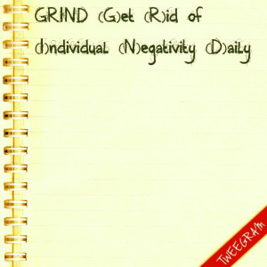 RISE & GRIND (G)et (R)id of (I)ndividual (N)egativity (D)aily # ...