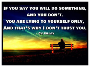 If you say you will do something, and you don't. You are lying to ...