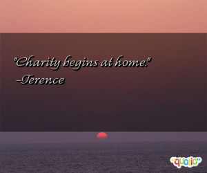 Charity begins at home .