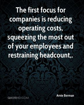 The first focus for companies is reducing operating costs, squeezing ...