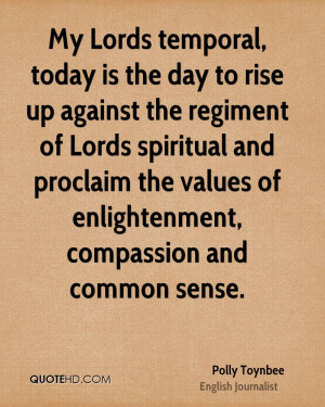 My Lords temporal, today is the day to rise up against the regiment of ...