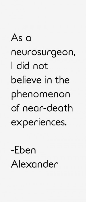 ... did not believe in the phenomenon of near-death experiences