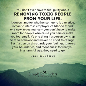 Remove toxic people from your life by Daniell Koepke