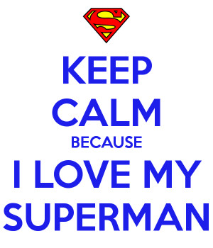 Love My Superman Because i love my superman