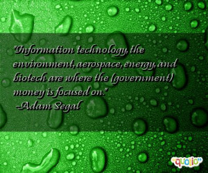 Information technology , the environment, aerospace, energy, and ...