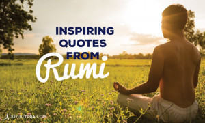 15 Inspiring Rumi Quotes to Get You Through The Day