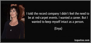 ... need to be at red-carpet events. I wanted a career. But I wanted to