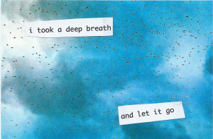 deep breath and let it go