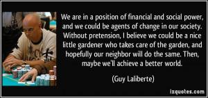We are in a position of financial and social power, and we could be ...