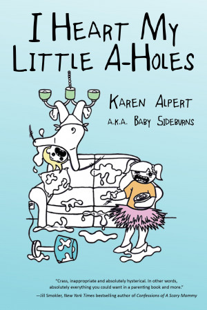 We Heart Karen Alpert's Book About Her Little A-Holes
