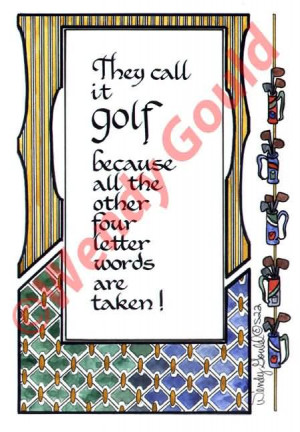 ... Golf Because All The Other Four Letter Words Are Taken! ~ Golf Quotes