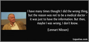 quote-i-have-many-times-thought-i-did-the-wrong-thing-but-the-reason ...