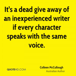 It's a dead give away of an inexperienced writer if every character ...
