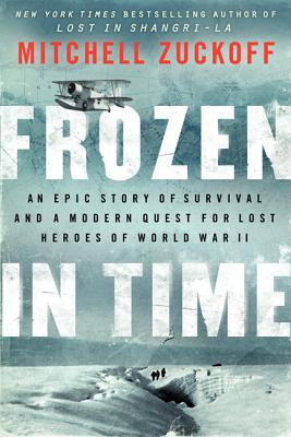... Epic Story of Survival and a Modern Quest for Lost Heroes of World War