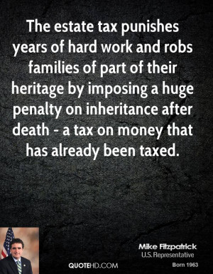 ... inheritance after death - a tax on money that has already been taxed