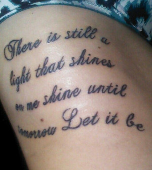 Memorial tattoo for a girl's dad. Beatles quote from 'let it be.' (So ...