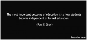 The most important outcome of education is to help students become ...