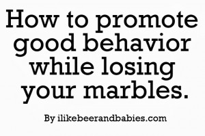 Good Behavior Reward good behavior and