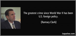 The greatest crime since World War II has been U.S. foreign policy ...
