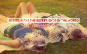 Quotes About Best Friends More Like Sisters Sisters make the best ...