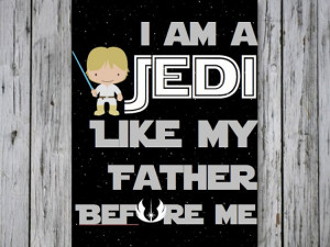 Am A Jedi Like My Father Before Me- Star Wars Quote, Star Wars Room ...