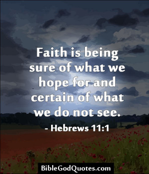 Faith Is Being Sure Of What We Hope For Hope For And Certain Of What ...