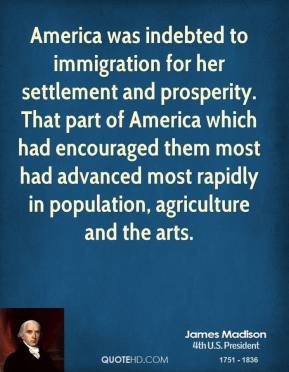 james-madison-president-quote-america-was-indebted-to-immigration-for ...
