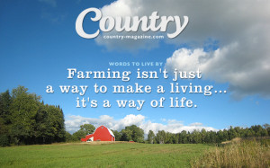 Farming isn't just a way to make a living, it's a way of life.