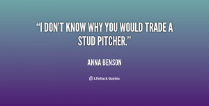 quote-Anna-Benson-i-dont-know-why-you-would-trade-65617.png