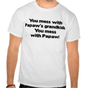 Don't Mess with Papaw's Grandkids Shirt