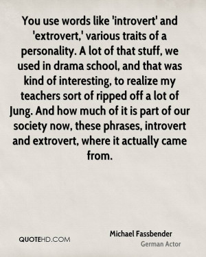 You use words like 'introvert' and 'extrovert,' various traits of a ...
