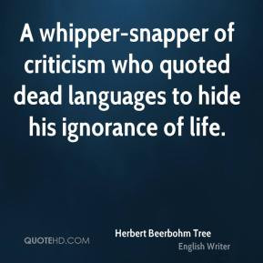 Herbert Beerbohm Tree - A whipper-snapper of criticism who quoted dead ...