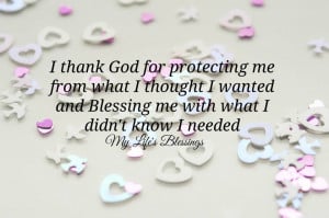 thank God for protecting me from what I thought I wanted and Blessing ...