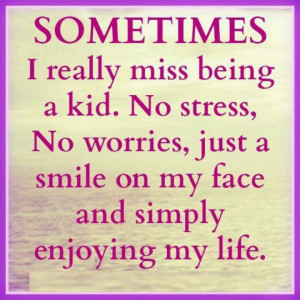miss being a kid!