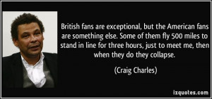 More Craig Charles Quotes
